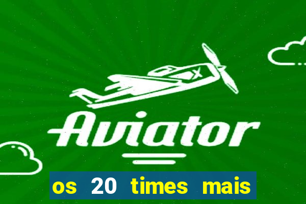 os 20 times mais antigos do brasil